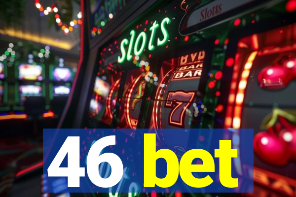 46 bet